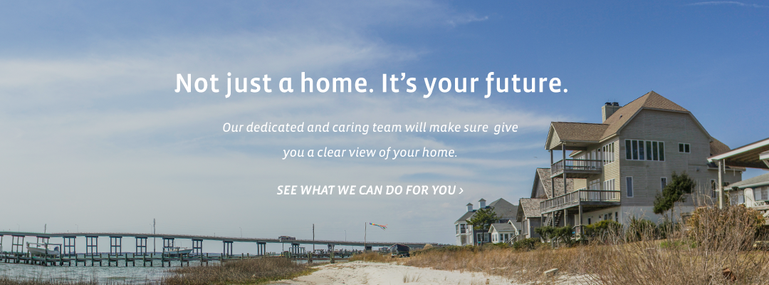 Not just a home. It's your future. Home Inspections of Carteret County, North Carolina